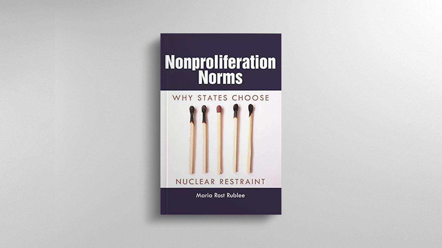 Nonproliferation Norms: why states choose nuclear restraint