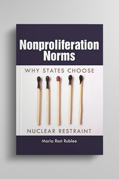Nonproliferation Norms: why states choose nuclear restraint